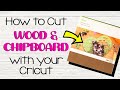 Cricut Tutorial: How to Cut Wood and Chip Board with your Cricut!