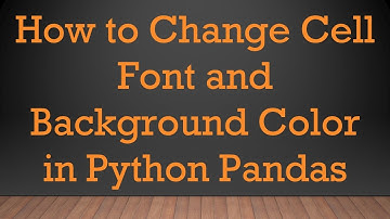 How to Change Cell Font and Background Color in Python Pandas