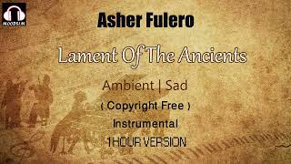 Asher Fulero || Lament Of The Ancients | Piano | Ambient | Sad - 1 Hour Version [MOODS1M]