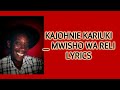 KAJOHNIE KARIUKI _ MWISHO WA RELI LYRICS