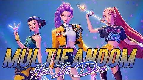 Multifandom || How It’s Done