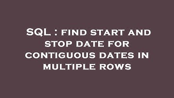 SQL : find start and stop date for contiguous dates in multiple rows