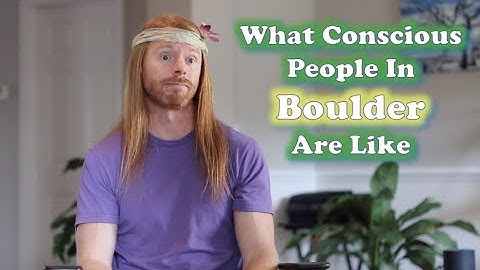 What Conscious People in Boulder Are Like