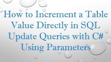 How to Increment a Table Value Directly in SQL Update Queries with C# Using Parameters