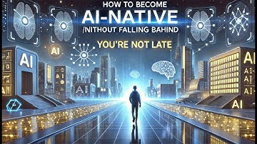 How to Become AI-Native in 2025 (Without Falling Behind)