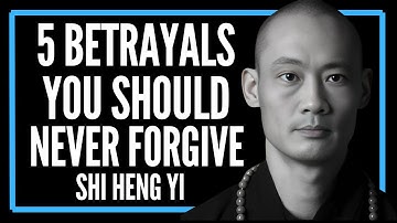 ️ NEVER Forgive THESE 5 BETRAYALS in Relationships | Shi Heng Yi