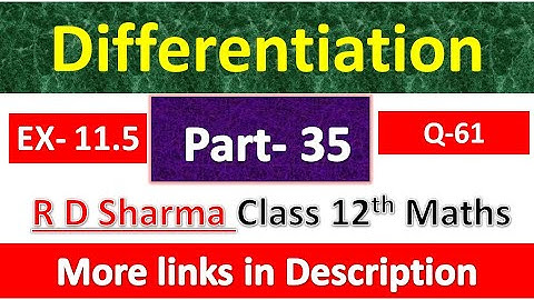 Differentiation | Class 12th R D Sharma Maths Solution | Dhanpat Rai Publication | Part 35