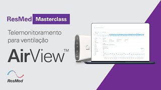 ResMed Masterclass | AirView: Telemonitorização em Ventilação Mecânica