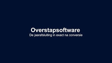 De jaarafsluiting in exact na conversie - Overstapsoftware