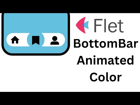 Flet Tutorial - Bottom Navigation Bar Animation And Change Color