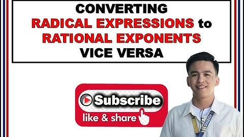 Converting Radical Expression to Rational Exponents and vice versa