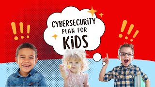 Creating a Cybersecurity Plan for Kids | Internet Safety Tip for Kids | Cybersecurity Awareness