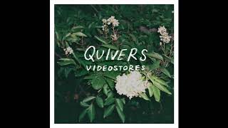 Video thumbnail of "Quivers - "Videostores" (Official Audio)"