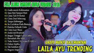 Download lagu GADIS MANIS KALIMANTAN, PP APA ? NEGORO ANGIN🔥🔥LAILA AYU  FULL ALBUM TERBARU 2026