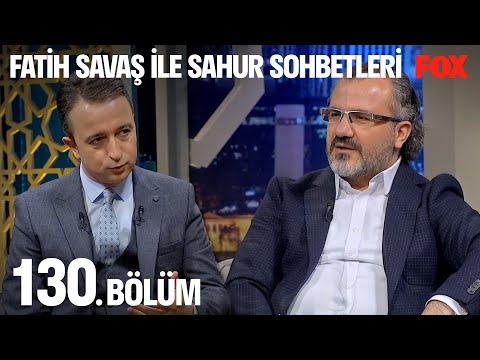 Fatih Savaş ile Sahur Sohbetleri 130. Bölüm