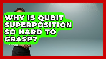 Why Is Qubit Superposition So Hard To Grasp? - Quantum Tech Explained