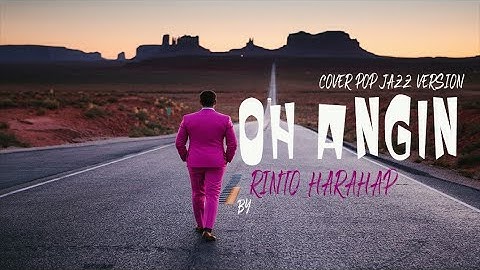Oh Angin - Rinto Harahap | Versi Pop Jazz Cover