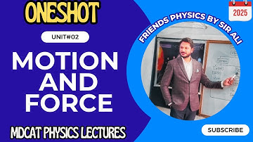 MOTION AND FORCE | UNIT 02 | MDCAT PHYSICS ONE SHOT LECTURES BY SIR ALI