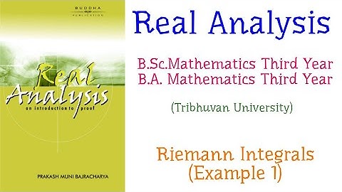 Riemann Integrals (Example 1) | Real Analysis | B.Sc./B.A. (Mathematics) Third Year, TU