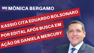 Kassio cita Eduardo Bolsonaro por edital após busca em ação de Daniela Mercury | Mônica Bergamo