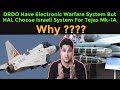 Why HAL Ingnored Indigenous Electronic Warfare Suite For Tejas MK-1A And Select Israeli System