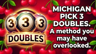 Michigan Pick 3 Doubles. A method you may have overlooked!!!
