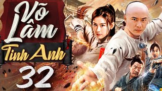 Phim Mới 2024 Võ Lâm Tinh Anh - Tập 32 Phim Cổ Trang Võ Thuật Trung Quốc Hay Nhất 2024