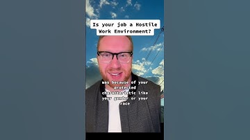 Is your job a Hostile Work Environment!?