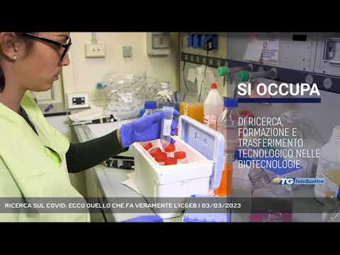 RICERCA SUL COVID: ECCO QUELLO CHE FA VERAMENTE L'ICGEB | 03/03/2023