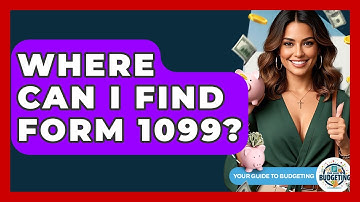 Where Can I Find Form 1099? - Your Guide to Budgeting