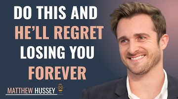 Do THIS AND HE’LL REGRET LOSING YOU FOREVER || MATTHEW HUSSEY 2025 POEWRFUL SPEACH ||
