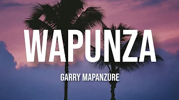 Garry Mapanzure - Wapunza (Lyrics)