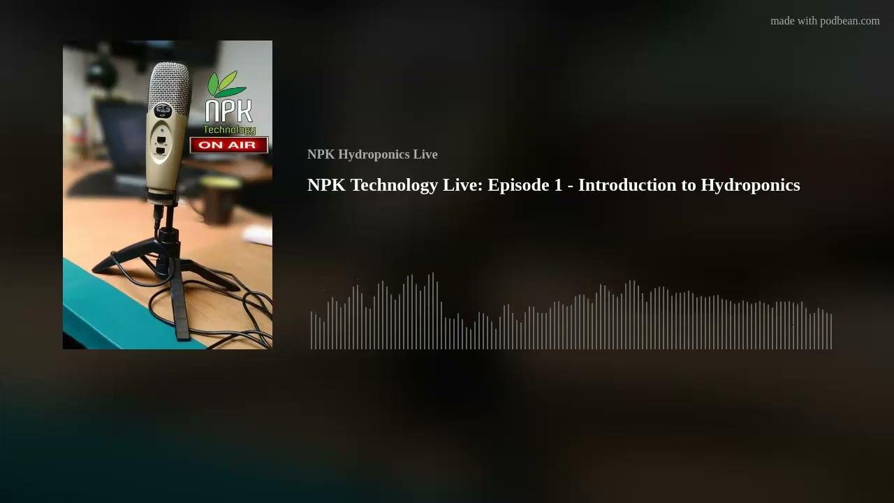 NPK Technology Live: Episode 1 - Introduction to Hydroponics