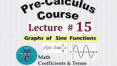 Pre-Calc Course, Lec # 15 (Sine Functions - Graphs)