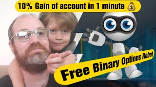 100$ to 1000$ With our Free Binary Options Robot. 10% in 1 minute! 