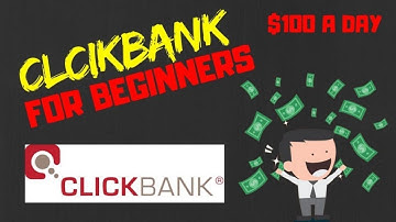 Clickbank For Beginners - Make $100 Per Day From Clickbank