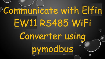 Communicate with Elfin EW11 RS485 WiFi Converter using pymodbus