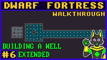 Dwarf Fortress WALKTHROUGH #6 [Making a Well]