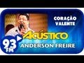 Anderson Freire - CORAÇÃO VALENTE - Acústico 93 - AO VIVO - Julho de 2013