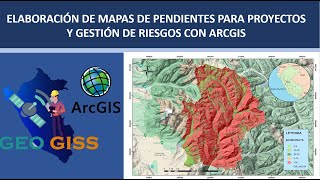 ELABORACIÓN DE MAPA DE PENDIENTES PARA PROYECTOS Y GESTION DE RIESGOS CON ARCGIS