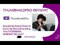 ThumbnailsPro REVIEW- Would I Be Doing Them A Favor By Recommending This THUMBNAIL GENERATOR?(VIEW)