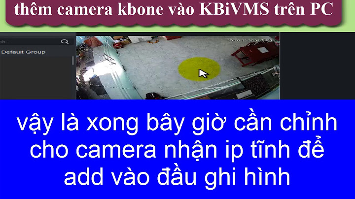 Hướng dẫn xem online camera wifi kbvision trên máy tính