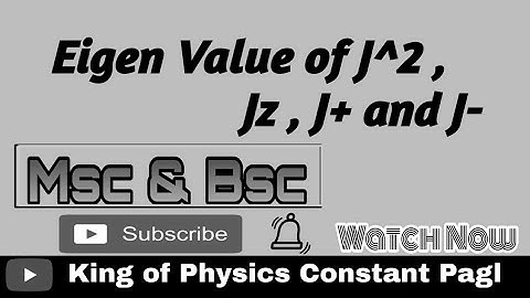 Eigen Value of J^2 ,Jz ,J+ and J-