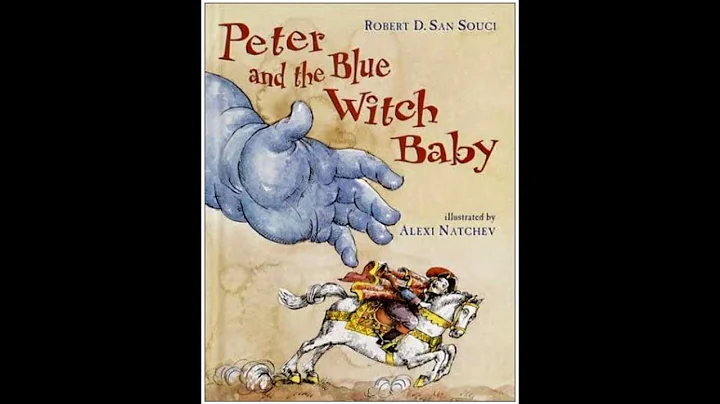 Peter and the Blue Witch Baby by Robert D San Souci and illustrated by Alexi Natchev