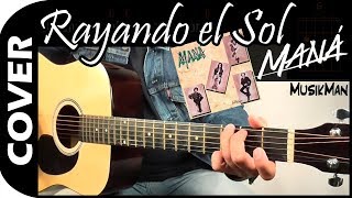 RAYANDO EL SOL 🌞 - Maná / GUITARRA / MusikMan #036
