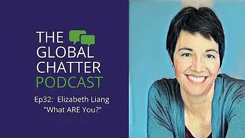 The Global Chatter ||  Ep 32. "What Are You?" Eliz...
