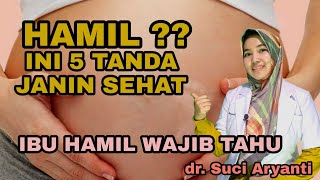 5 TANDA JANIN SEHAT DALAM KANDUNGAN | IBU HAMIL WAJIB TAHU dr. Suci Aryanti