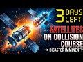Satellites on a Collision Course: 3 Days to Disaster?