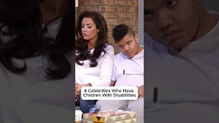 4 celebrities who have children with disabilities