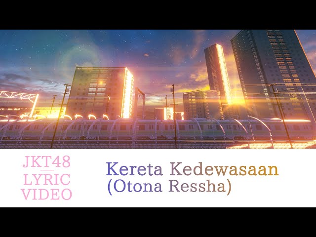 [Official Lyric Video] Kereta Kedewasaan (Otona Ressha) - JKT48 class=